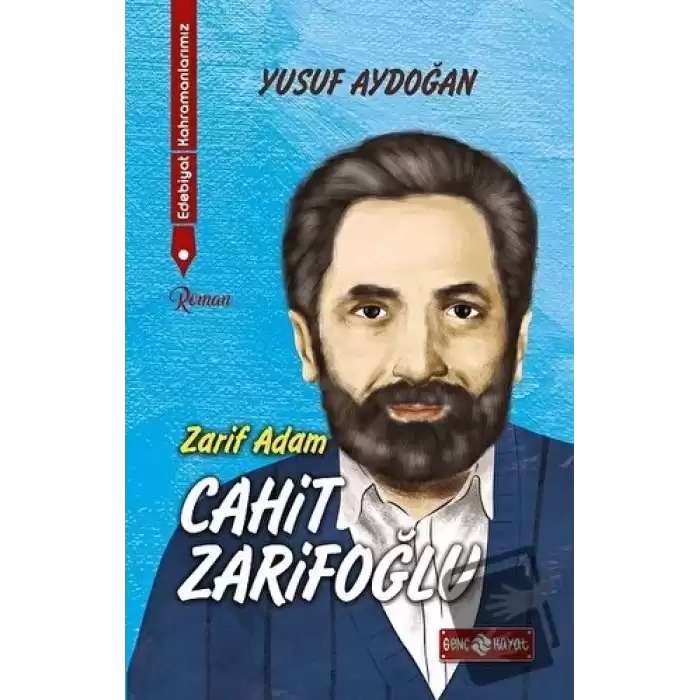 Zarif Adam Cahit Zarifoğlu - Edebiyat Kahramanlarımız 2