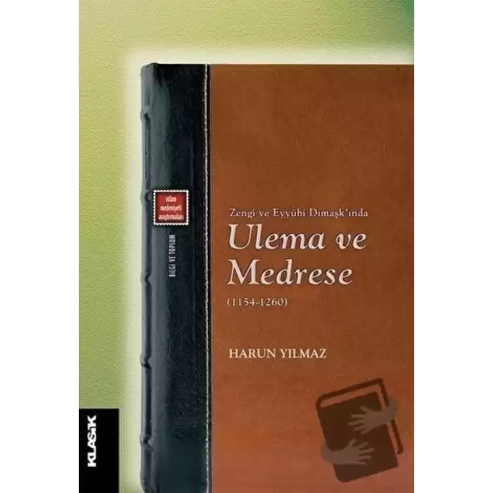 Zengi ve Eyyubi Dımaşk’ında Ulema ve Medrese (1154-1260)