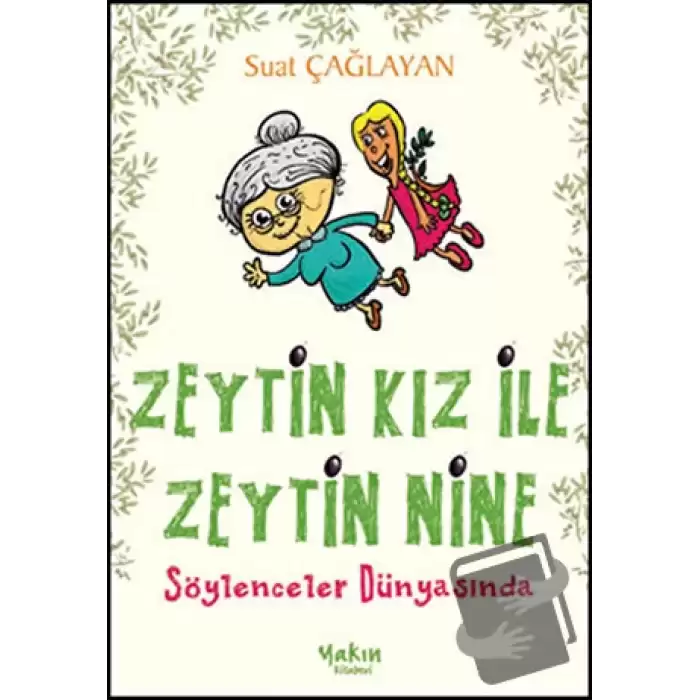 Zeytin Kız ile Zeytin Nine : Söylenceler Dünyasında