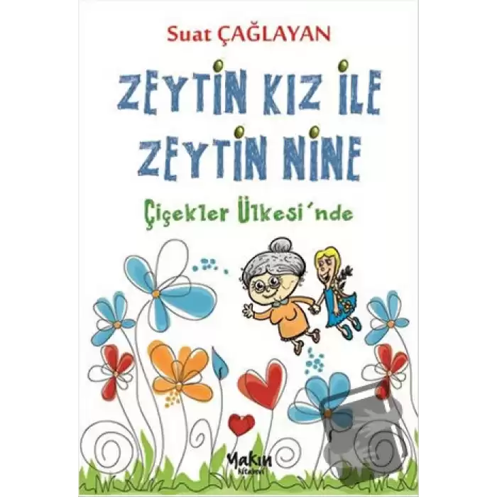 Zeytin Kız ve Zeytin Nine : Çiçekler Ülkesinde