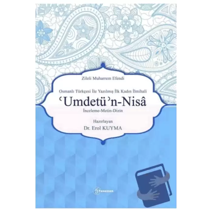 Zileli Muharrem Efendi Osmanlı Türkçesi İle Yazılmış İlk Kadın İlmihali Umdetü’n-Nisa