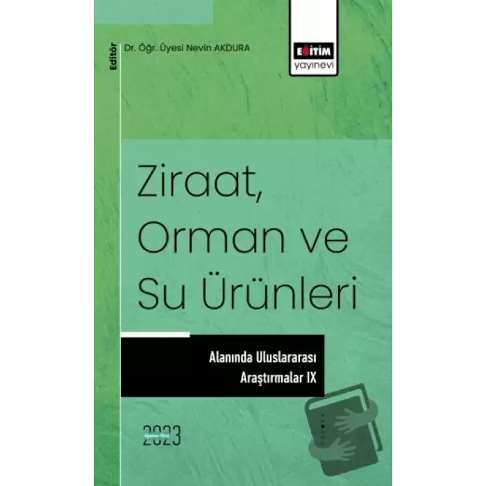 Ziraat, Orman ve Su Ürünleri Alanında Uluslararası Araştırmalar IX