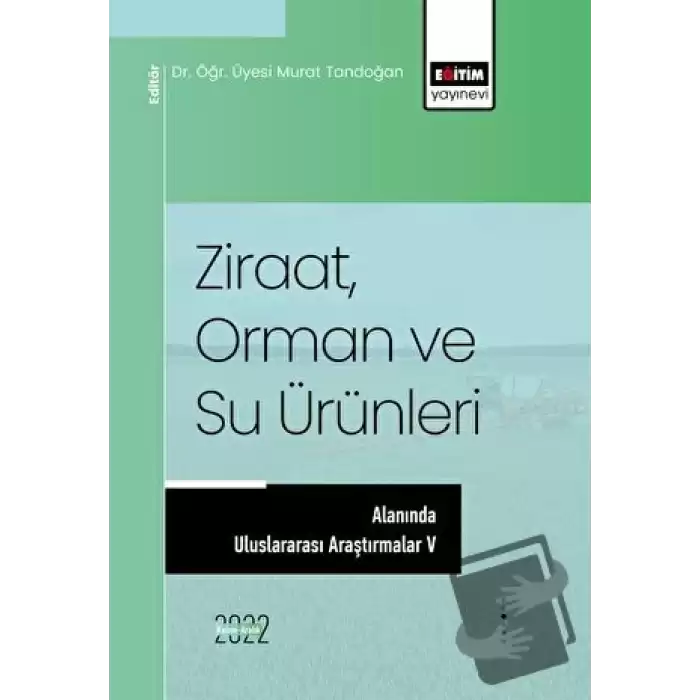 Ziraat, Orman ve Su Ürünleri Alanında Uluslararası Araştırmalar V