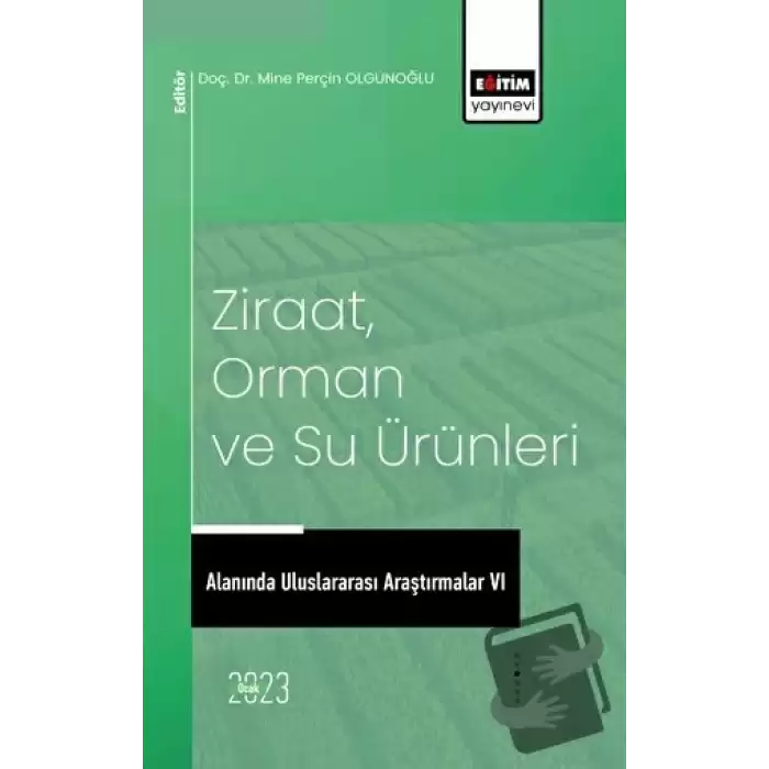 Ziraat, Orman ve Su Ürünleri Alanında Uluslararası Araştırmalar VI