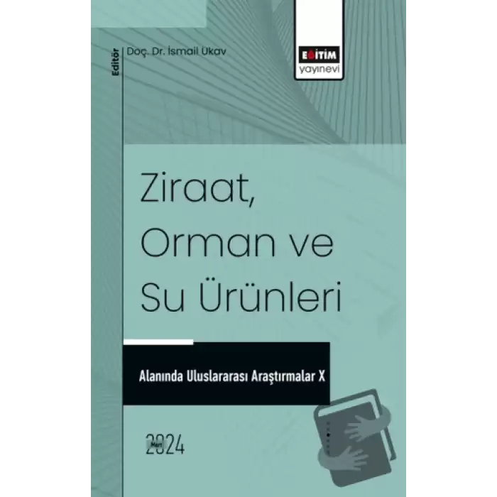 Ziraat, Orman ve Su Ürünleri Alanında Uluslararası Araştırmalar X