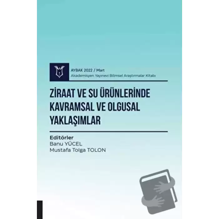 Ziraat ve Su Ürünlerinde Kavramsal ve Olgusal Yaklaşımlar ( AYBAK 2022 Mart )