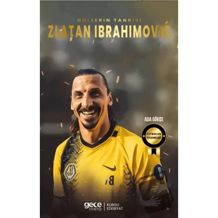 Zlatan Ibrahimoviç - Gollerin Tanrısı