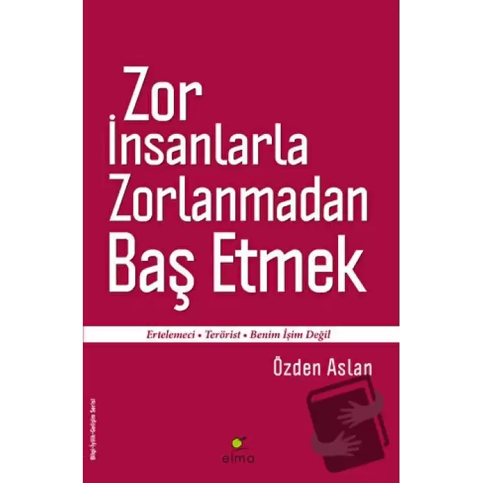 Zor İnsanlarla Zorlanmadan Baş Etmek