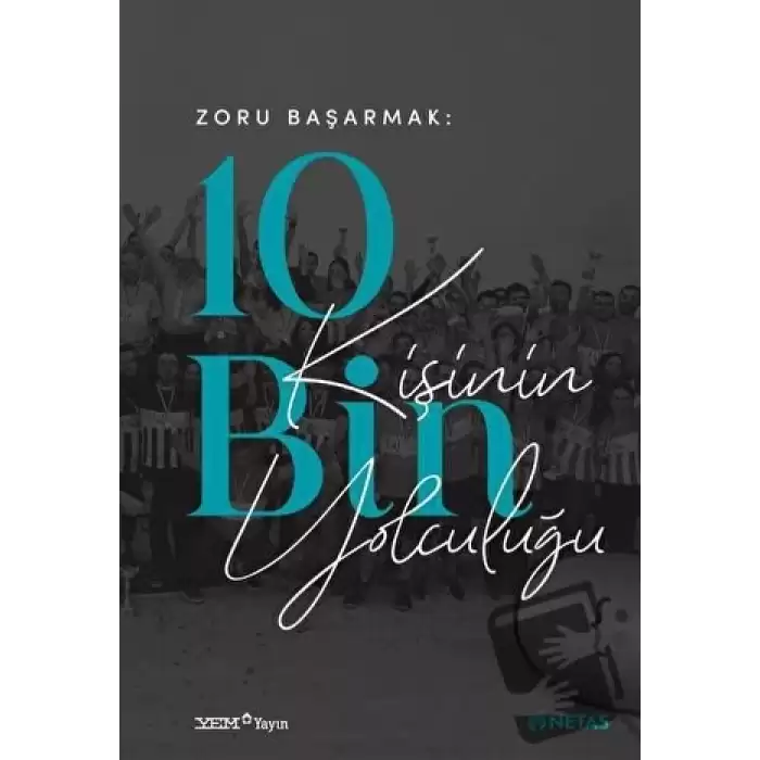 Zoru Başarmak: 10 Bin Kişinin Yolculuğu