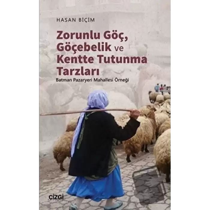 Zorunlu Göç, Göçebelik ve Kentte Tutunma Tarzları