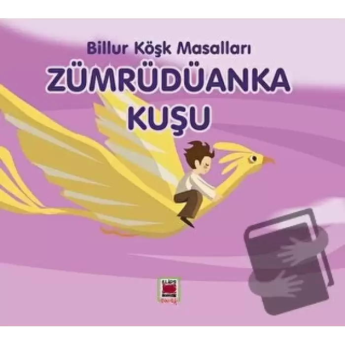 Zümrüdüanka Kuşu - Billur Köşk Masalları