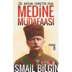 Medine Müdafaası  Çöl Kaplanı Fahrettin Paşa