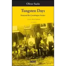 Tungsten Dayı: Kimyasal Bir Çocukluğun Anıları