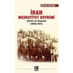 İran Meşrutiyet Devrimi Güçler ve Amaçlar (1906-1911)