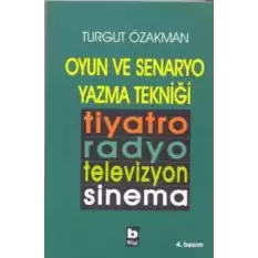 Oyun ve Senaryo Yazma Tekniği Tiyatro, Radyo, Televizyon, Sinema