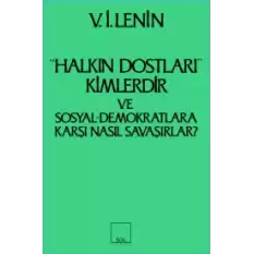 Halkın Dostları Kimlerdir ve Sosyal Demokratlara Karşı Nasıl Savaşırlar? Ruskoye Bogatsvo’da Yayınlanmış Marksistlere Karşı Makalelere Yanıt