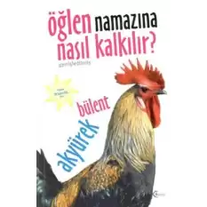 Öğlen Namazına Nasıl Kalkılır?