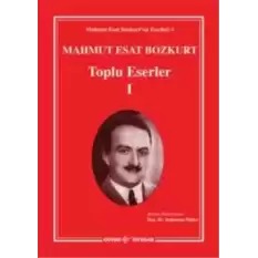 Mahmut Esat - Bozkurt Toplu Eserler 1