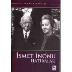 İsmet İnönü Hatıralar