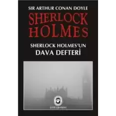 Sherlock Holmes - Sherlock Holmes’un Dava Defteri