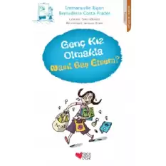 Genç Kız Olmakla Nasıl Baş Etsem?