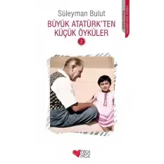 Büyük Atatürk’ten Küçük Öyküler - 2