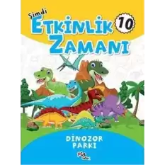 Şimdi Etkinlik Zamanı 10 - Dinazor Parkı