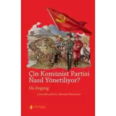 Çin Komünist Partisi Nasıl Yönetiliyor ?