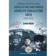 Kurumsallaşma Bağlamında Dahiliye Nezaretinden Dahiliye Vekaletine Geçiş (1920 - 1923)