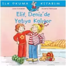 İlk Okuma Kitabım - Elif Deniz’de Yatıya Kalıyor