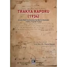 Trakya Raporu (1934) - Umumi Müfettiş İbrahim Tali Bey’in Gözünden 1930’lu Yıllarda Trakya