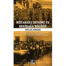 Mütareke Dönemi Ve Bekirağa Bölüğü