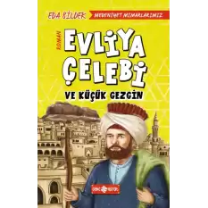 Medeniyet Mimarlarımız 1 - Evliya Çelebi ve Küçük Gezgin