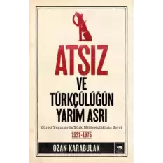 Atsız ve Türkçülüğün Yarım Asrı