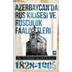 Azerbaycanda Rus Kilisesi ve Rusçuluk Faaliyetleri (1828-1905)