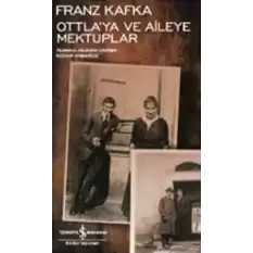 Ottla’ya ve Aileye Mektuplar