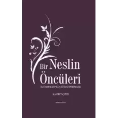 Bir Neslin Öncüleri - İlk İmam Hatip Kuşağından Portreler