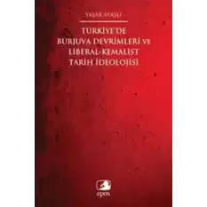 Türkiyede Burjuva Devrimleri ve Liberal-Kemalist Tarih İdeolojisi