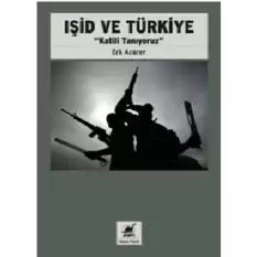 Işid Ve Türkiye “Katili Tanıyoruz”