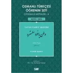 Osmanlı Türkçesi Öğrenim Seti 4 - Vatan Yahut Silistre - Dört Fasıl - Çözümlü Metinler 4