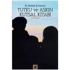 Tutku ve Aşkın Kutsal Kitabı