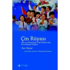 Çin Rüyası (Çin ve Dünya’nın Geri Kalanı İçin Ne Anlama Geliyor ?)