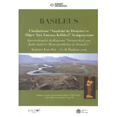 Basileus - Uluslararası Anadoluda Demeter ve Diğer Ana Tanrıça Kültleri Sempozyumu (Arkeolojik Araştırmalar Suppl. II)