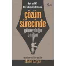 Eski Bir Mit Mensubunun Kaleminden Çözüm Sürecinde Güneydoğu Anıları