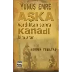 Yunus Emre Aşka Vardıktan Sonra Kanadı Kim Arar