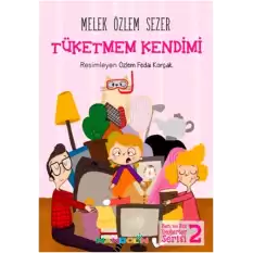 Tüketmem Kendimi - Ben ve Biz Değerler Serisi 2