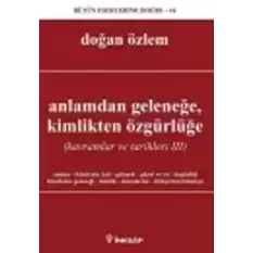 Anlamdan Geleneğe, Kimlikten Özgürlüğe