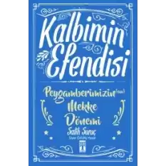 Kalbimin Efendisi- Peygamberimizin Mekke Dönemi