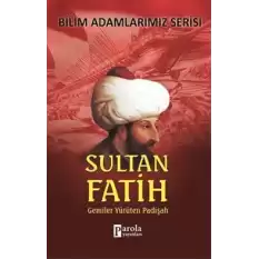 Bilim Adamlarımız Serisi: Sultan Fatih