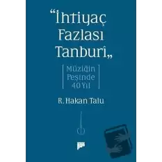 “İhtiyaç Fazlası Tanburî” Müziğin Peşinde 40 Yıl